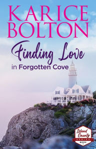 Title: Finding Love in Forgotten Cove (Island County Series #1), Author: Karice Bolton
