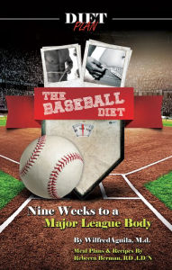 Title: The Baseball Diet - Nine Weeks to a Major League Body, Author: Will Aguila