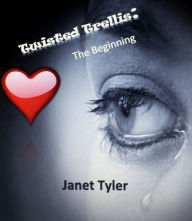 Title: Twisted Trellis: The Beginning, Author: Janet Tyler