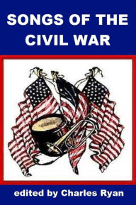 Title: Songs of the Civil War, Author: Charles Ryan