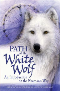 Title: Path Of The White Wolf: An Introduction to the Shaman's Way, Author: Robin Youngblood