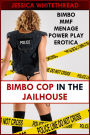 Bimbo Cop in the Jailhouse (Bimbo Menage MMF Power Play Erotica)