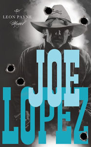 Title: Joe Lopez: A Leon Payne Novel, Author: Leon R. Payne Jr.