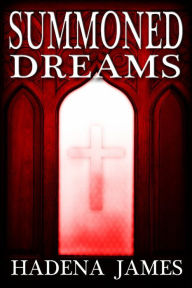 Title: Summoned Dreams, Author: Hadena James