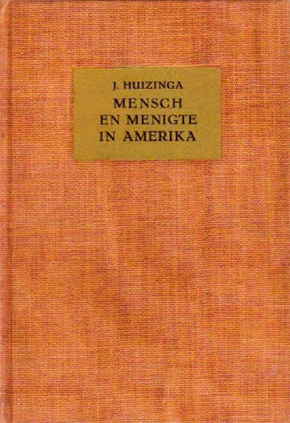 Mensch en menigte in Amerika : vier essays over moderne beschavingsgeschiedenis