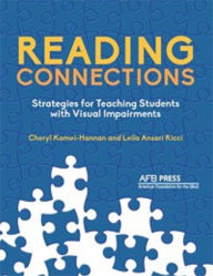 Title: Reading Connections: Strategies for Teaching Students with Visual Impairments, Author: Cheryl Kamei-Hannan