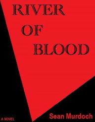 Title: River Of Blood, Author: Sean Murdoch