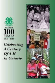 Title: Celebrating a Century of 4-H in Ontario, Author: 4-H Ontario