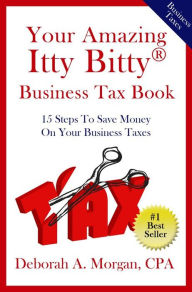 Title: Your Amazing Itty Bitty Business Tax Book, Author: Deborah Morgan