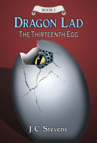 Title: Dragon Lad: The Thirteenth Egg, Author: J. C. Stevens