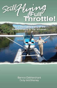 Title: Still Flying Full Throttle, Author: Bennie DeMerchant