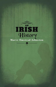 Title: An Irish History, Author: Maeve Omstead Johnston