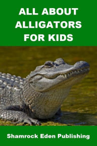 Title: All about Alligators for Kids, Author: Charles Ryan