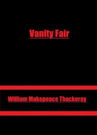 Title: Vanity Fair by William Makepeace Thackeray, Author: William Makepeace Thackeray