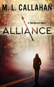 Title: ALLIANCE: A Timewalker Novel, Author: M. L. Callahan