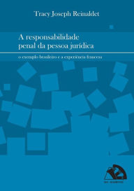 Title: A Responsabilidade Penal Da Pessoa Juridica, Author: Tracy Joseph Reinaldet