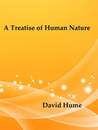 Title: A Treatise of Human Nature by David Hume, Author: David Hume