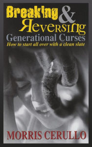 Title: Breaking and Reversing Generational Curses, Author: Morris Cerullo