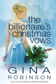 Title: The Billionaire's Christmas Vows, Author: Gina Robinson