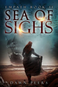 Title: Sea of Sighs (Empath Book 2), Author: Dawn Peers