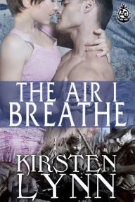 Title: THE AIR I BREATHE, Author: Kirsten Lynn