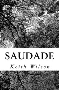 Title: Saudade, Author: keith wilson