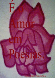 Title: E O Amor Em Poesias, Author: Edilma Maria Da Silva