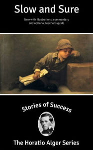Title: Stories of Success: Slow and Sure (Illustrated), Author: Horatio Alger