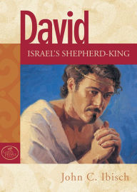 Title: David: Israel's Shepherd-King, Author: John C. Ibisch