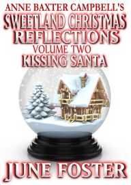 Title: Sweetland Christmas Reflections - Volume 2 - Kissing Santa, Author: June Foster