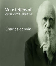 Title: More Letters of Charles Darwin Volume 2, Author: Charles Darwin