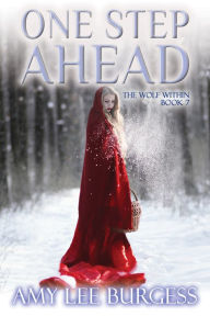 Title: One Step Ahead - The Wolf Within Book #7, Author: Amy Lee Burgess