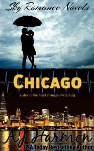 Title: Sky Romance Novels - Chicago - a shot to the heart changes everything, Author: AJ Harmon