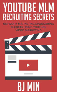 Title: YouTube MLM Recruiting Secrets: Network Marketing Sponsoring Secrets Using YouTube Video Marketing, Author: BJ Min