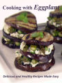 Cooking with Eggplant: Delicious and Healthy Recipes Made Easy