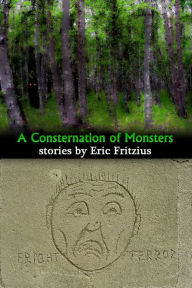 Title: A Consternation of Monsters, Author: Eric Fritzius