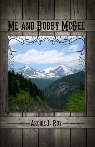 Title: Me and Bobby McGee, Author: Archie Roy