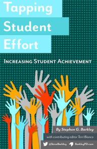 Title: Tapping Student Effort: Increasing Student Achievement, Author: Stephen G. Barkley
