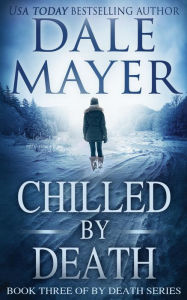 Title: Chilled by Death: Book 3 of By Death Series, Author: Dale Mayer
