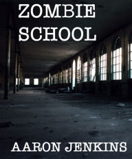 Title: Zombie School, Author: Aaron Jenkins