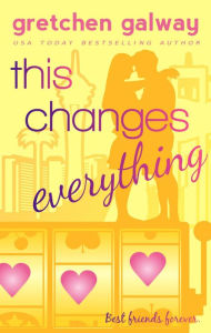 Title: This Changes Everything, Author: Gretchen Galway