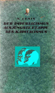 Title: Der Imperialismus als jungste Etappe des Kapitalismus, Author: Vladimir Ilyich Lenin