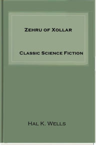 Title: Zehru of Xollar, Author: Hal K. Wells