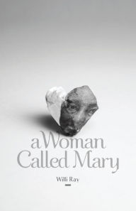 Title: A Woman Called Mary, Author: Willi Ray