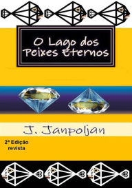 Title: O Lago Dos Peixes Eternos, Author: J. Janpoljan