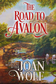 Title: The Road to Avalon, Author: Joan Wolf