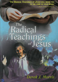 Title: The Radical Teachings of Jesus, Author: Derek J. Morris