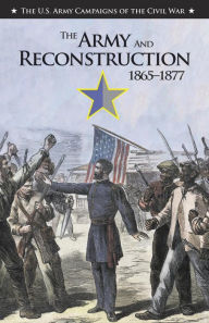 Title: U.S. Army Campaigns of the Civil War: The Army and Reconstruction, 1865-1877, Author: epub