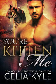 Title: You're Kitten Me (BBW Paranormal Shapeshifter Romance), Author: Celia Kyle