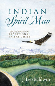 Title: Indian Spirit Man, Author: J. Leo Baldwin
